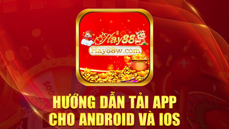 Hướng dẫn tải app cho Android và iOS