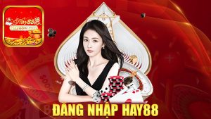 Đăng nhập Hay88: Vô phát là thấy tiền