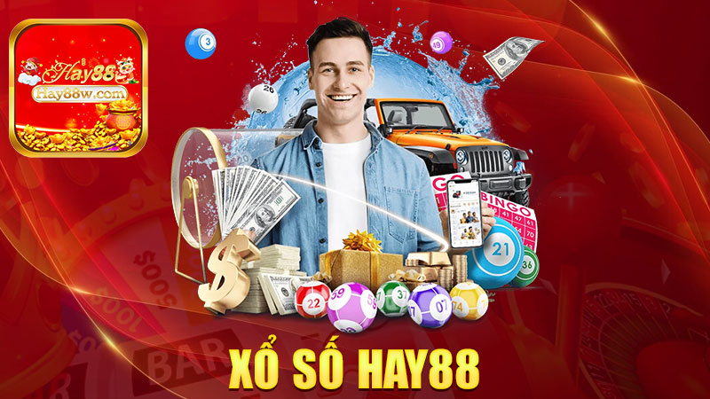 Xổ số Hay88: Mỗi ngày một kèo thơm, đổi đời trong tích tắc